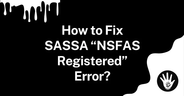 How to Fix SASSA “NSFAS Registered” Error