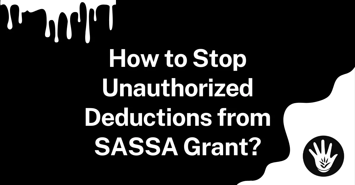 How to Stop Unauthorized Deductions from SASSA Grant?