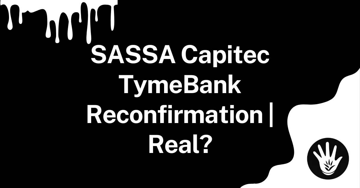 SASSA Capitec TymeBank Reconfirmation | Real?