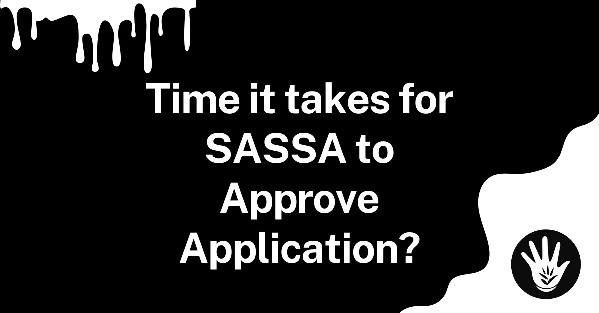Time it takes for SASSA to Approve Application