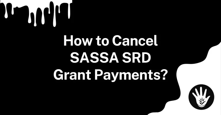 How to Cancel SASSA SRD Grant Payments