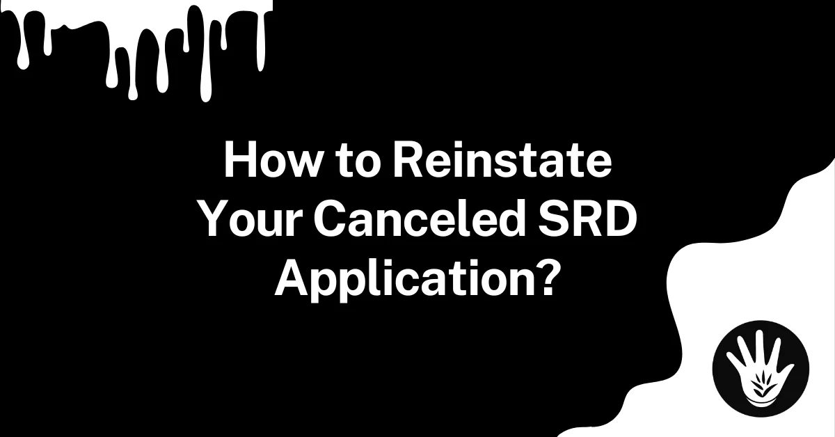 How to Reinstate Your Canceled SRD Application